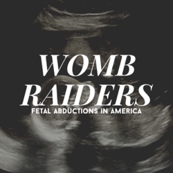Womb Raiders: A True Crime Podcast