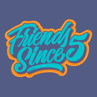 Friends Since 5 Friends Since 5
