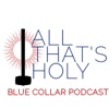 all that's holy: blue collar podcst artwork