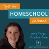 Tips for Homeschool Science Podcast from Elemental Science artwork