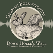 German Folkwitchery - Down Holle’s Well - Down Holle's Well - German Folkwitchery