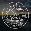 Almost There Adventure Podcast artwork