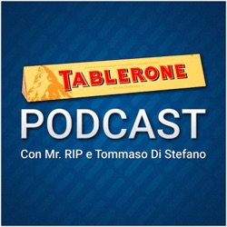 L'ultima puntata | Tablerone Podcast Ep. 19