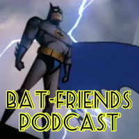 Bat-Friends Podcast podcast
