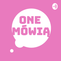 One mówią podcast