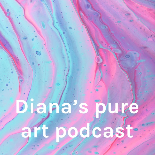 Diana's pure art podcast Artwork