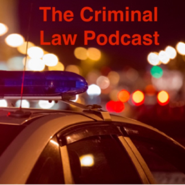 The Criminal Law Podcast