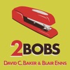 2Bobs—with David C. Baker and Blair Enns artwork