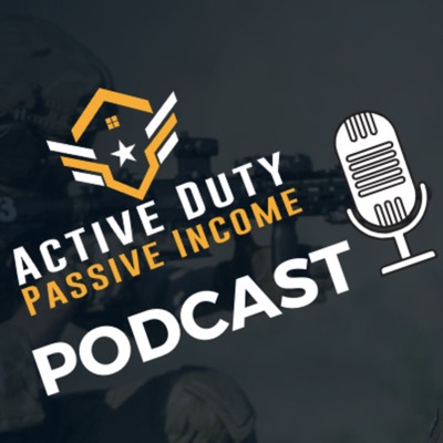 The Active Duty Passive Income Podcast The Active Duty Passive Income Podcast