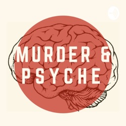 Murder & Psyche Podcast