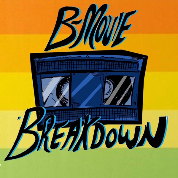 B Movie Breakdown B Movie Breakdown