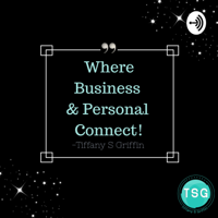 Tiffany S Griffin Where Personal And Bussiness Connect podcast