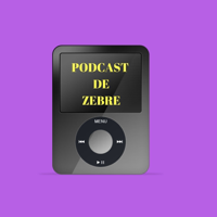 PODCAST DE ZEBRE podcast