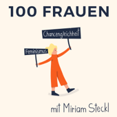 100 Frauen* - der Podcast über modernen Feminismus - Miriam Steckl