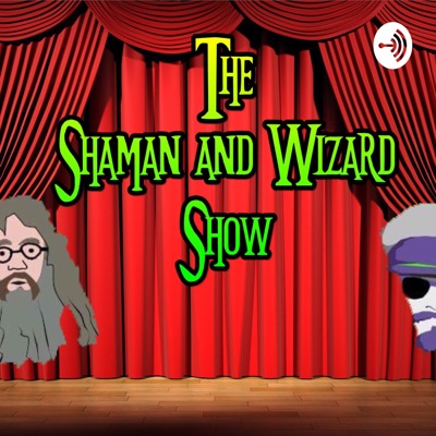The Shaman and Wizard show The Shaman and Wizard show