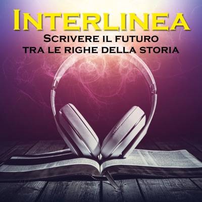 Interlinea. Scrivere il futuro tra le righe della storia Interlinea. Scrivere il futuro tra le righe della storia