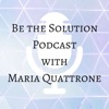 Be the Solution with Maria Quattrone artwork