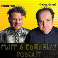 Maff and Edward's Podcast podcast