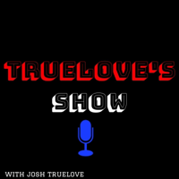 Truelove's Show podcast