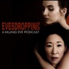 Evesdropping: A Killing Eve Podcast artwork