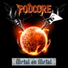 PODcore - Metal on Metal artwork