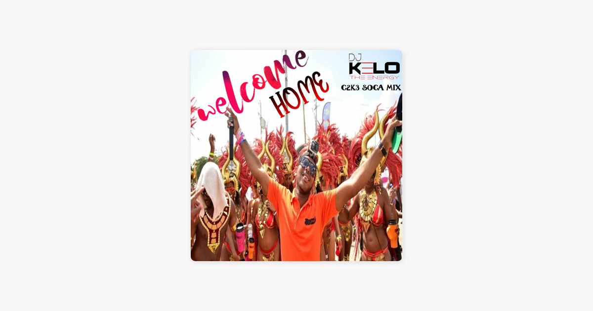 ‎mixtapes By Dj Kelo The Energy Welcome Home 2023 Soca Mix By Dj Kelo The Energy On Apple Podcasts 4389