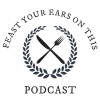 Feast Your Ears On This podcast