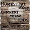Homestead Story - Chickens, Cows, Kids, and Catholics artwork