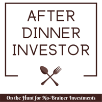 After Dinner Investor | On The Hunt For No-Brainer Stock Investments podcast