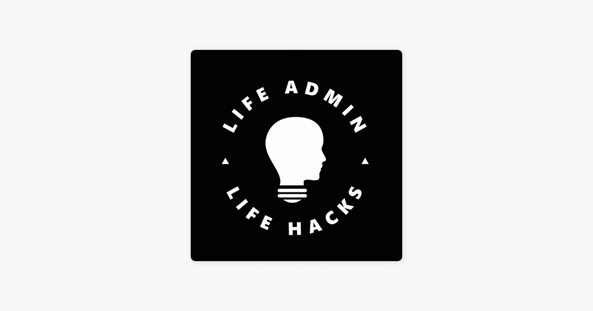 ‎Life Admin Life Hacks on Apple Podcasts