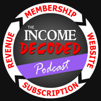 Income Decoded - A podcast devoted to membership sites, subscriptions and online business podcast