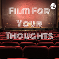 Film For Your Thoughts podcast
