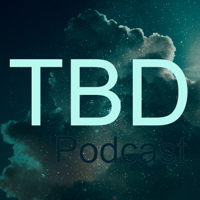 TBD Podcast podcast