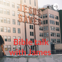 Bible talk with James podcast