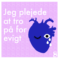Jeg plejede at tro på for evigt podcast