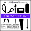 I Can Make That: Conversations with Creatives artwork