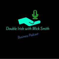 Double Irish with Mick Smith podcast