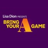 Lisa Dion presents Bring Your "A"Game artwork