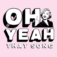 Oh Yeah That Song podcast