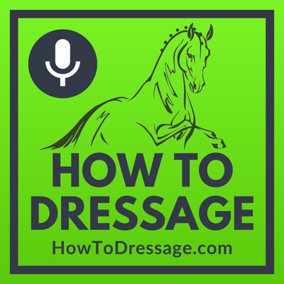 How To Dressage Podcast How To Dressage Podcast