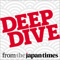 Deep Dive from The Japan Times podcast