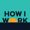 How I Work