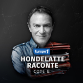 Hondelatte Raconte - Cote B - Europe 1