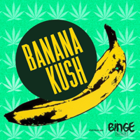 Banana Kush podcast