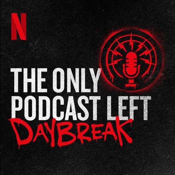 The Only Podcast Left - Daybreak Artwork