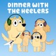 Dinner with the Heelers - A Bluey Podcast