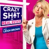 Crazy Sh*t In Real Estate with Leigh Brown artwork