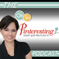 Oh So Pinteresting Podcast podcast