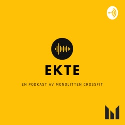 EKTE: En podkast av Monolitten CrossFit