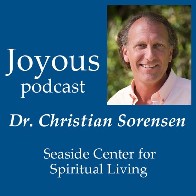 Joyous - a Seaside Center, Rev. Christian Sorensen podcast Joyous - a Seaside Center, Rev. Christian Sorensen podcast